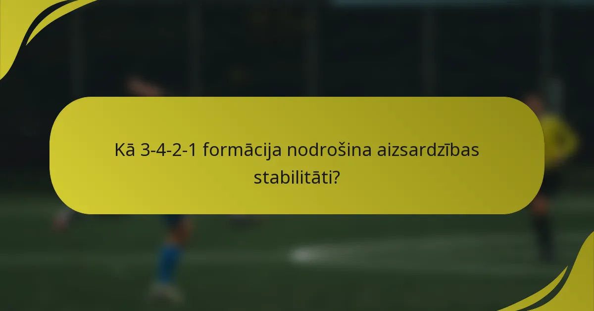 Kā 3-4-2-1 formācija nodrošina aizsardzības stabilitāti?