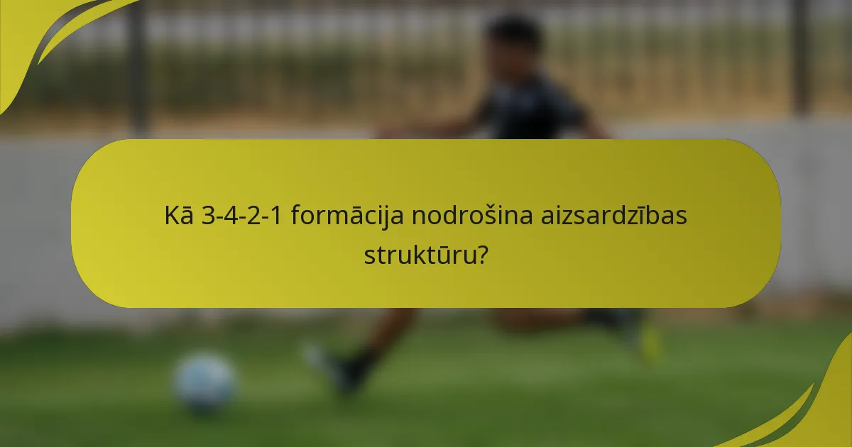 Kā 3-4-2-1 formācija nodrošina aizsardzības struktūru?
