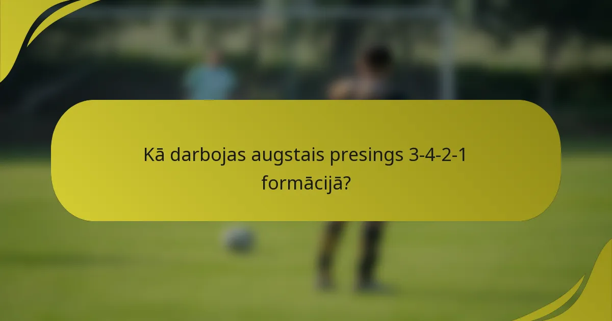 Kā darbojas augstais presings 3-4-2-1 formācijā?