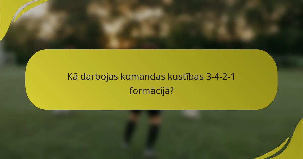 Kā darbojas komandas kustības 3-4-2-1 formācijā?
