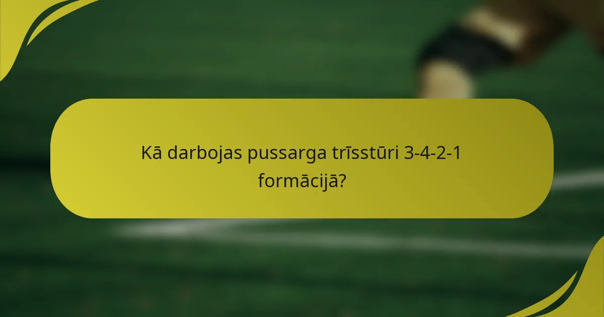 Kā darbojas pussarga trīsstūri 3-4-2-1 formācijā?