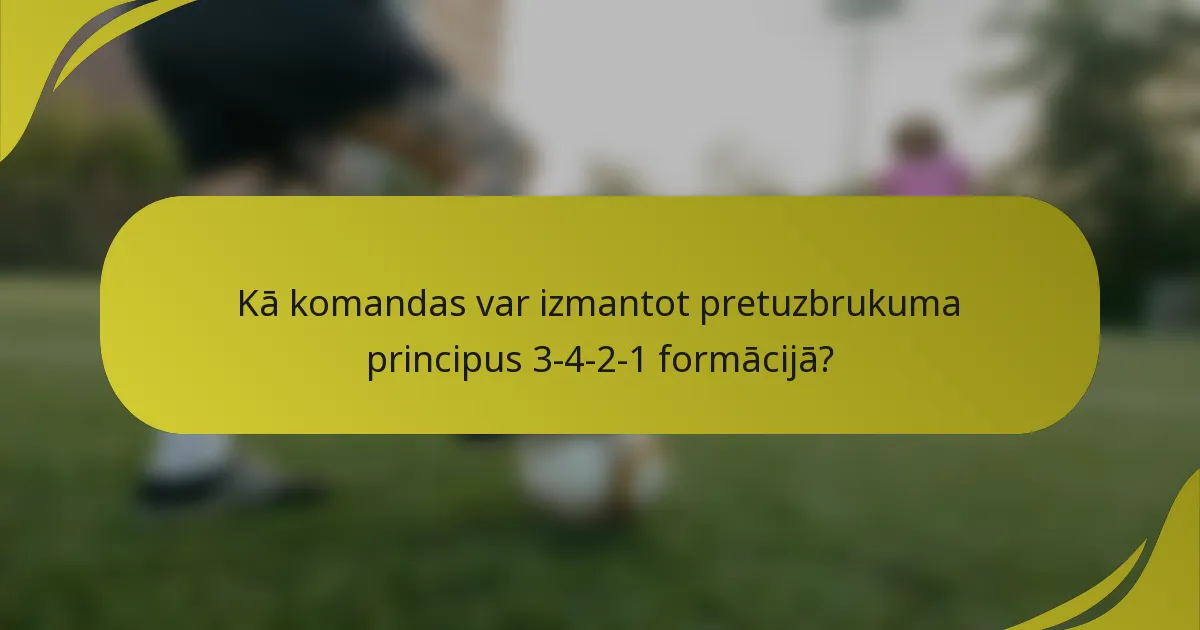 Kā komandas var izmantot pretuzbrukuma principus 3-4-2-1 formācijā?