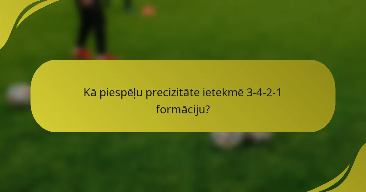 Kā piespēļu precizitāte ietekmē 3-4-2-1 formāciju?