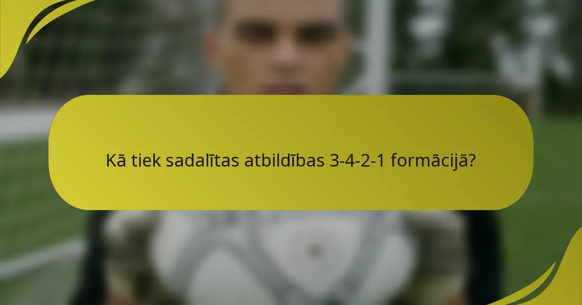 Kā tiek sadalītas atbildības 3-4-2-1 formācijā?