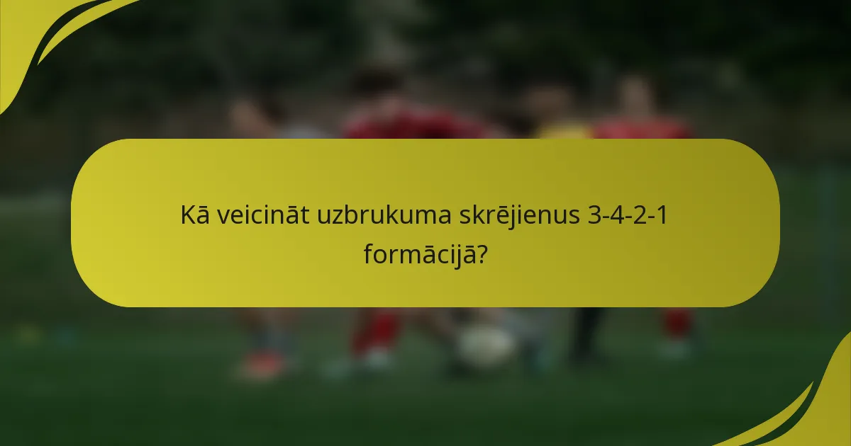 Kā veicināt uzbrukuma skrējienus 3-4-2-1 formācijā?