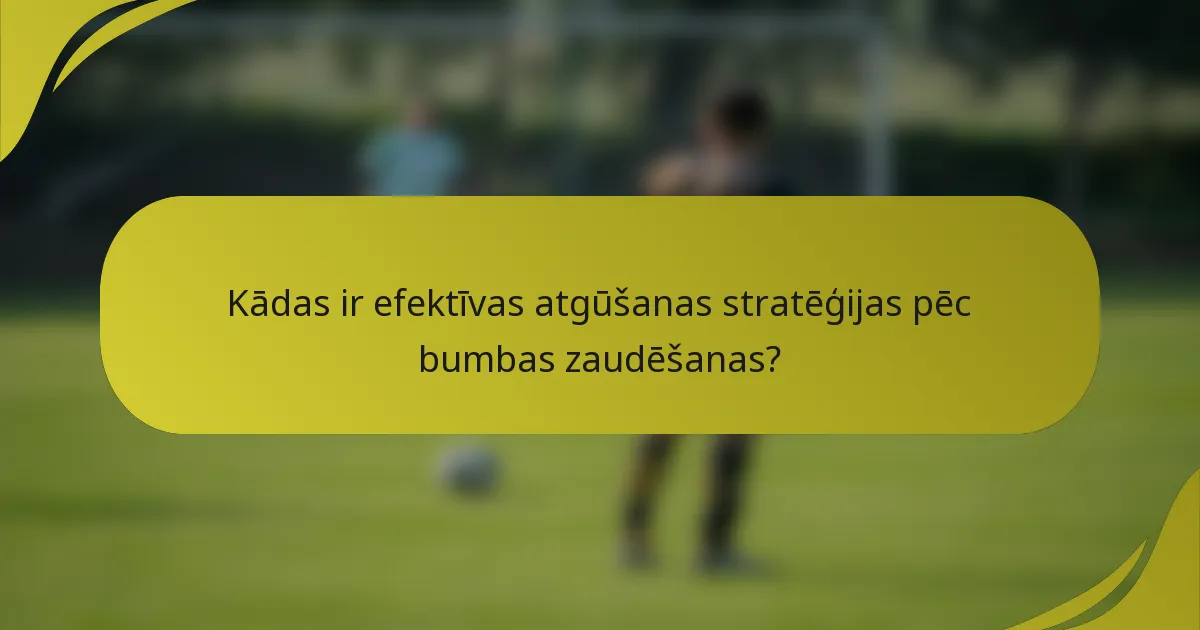 Kādas ir efektīvas atgūšanas stratēģijas pēc bumbas zaudēšanas?