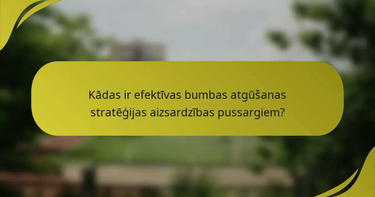 Kādas ir efektīvas bumbas atgūšanas stratēģijas aizsardzības pussargiem?