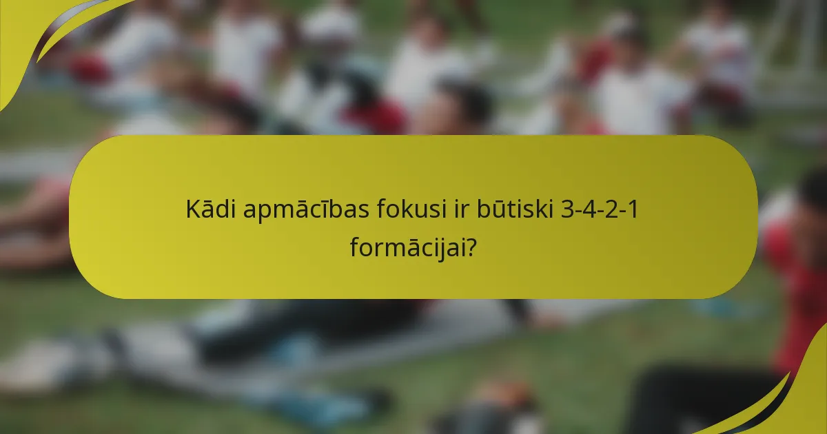 Kādi apmācības fokusi ir būtiski 3-4-2-1 formācijai?