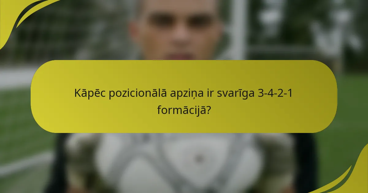 Kāpēc pozicionālā apziņa ir svarīga 3-4-2-1 formācijā?