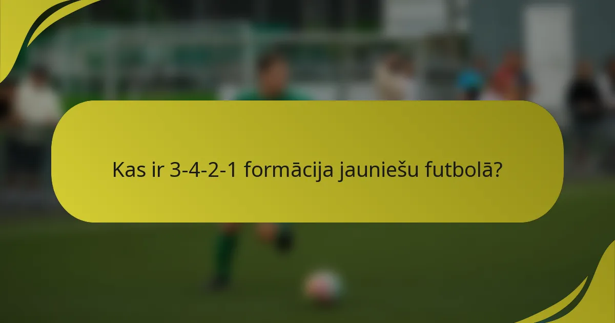 Kas ir 3-4-2-1 formācija jauniešu futbolā?