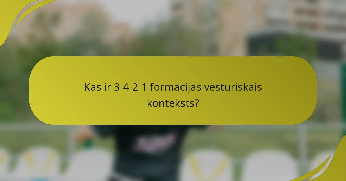 Kas ir 3-4-2-1 formācijas vēsturiskais konteksts?
